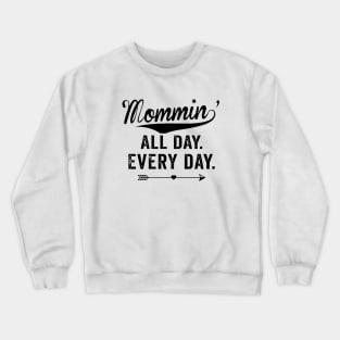 Mommin All Day Every Day Mom Family Love Heart Together Mother Mom Crewneck Sweatshirt